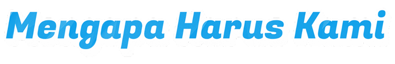 Mengapa Harus Kami?